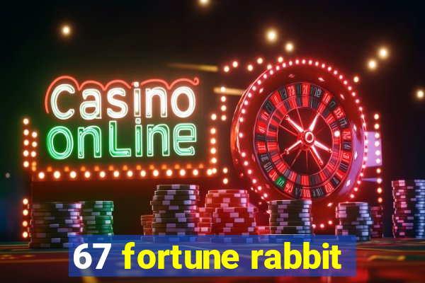 67 fortune rabbit